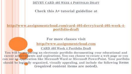 DEVRY CARD 405 W EEK 4 P ORTFOLIO D RAFT Check this A+ tutorial guideline at  portfolio-draft.