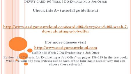 DEVRY CARD 405 W EEK 7 DQ E VALUATING A J OB O FFER Check this A+ tutorial guideline at
