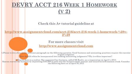 DEVRY ACCT 216 W EEK 1 H OMEWORK ( V 2) Check this A+ tutorial guideline at  2%29.