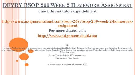 DEVRY BSOP 209 W EEK 2 H OMEWORK A SSIGNMENT Check this A+ tutorial guideline at  assignment.