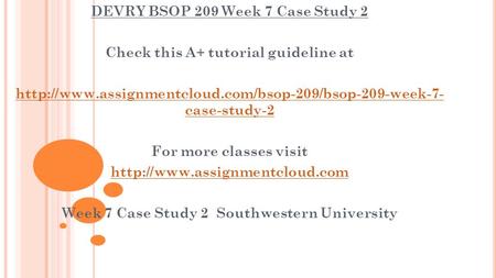 DEVRY BSOP 209 Week 7 Case Study 2 Check this A+ tutorial guideline at  case-study-2 For more classes.
