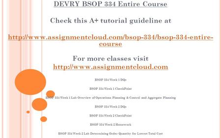 DEVRY BSOP 334 Entire Course Check this A+ tutorial guideline at  course For more classes visit.
