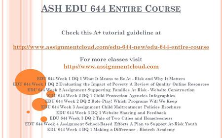ASH EDU 644 E NTIRE C OURSE Check this A+ tutorial guideline at  For more classes visit.