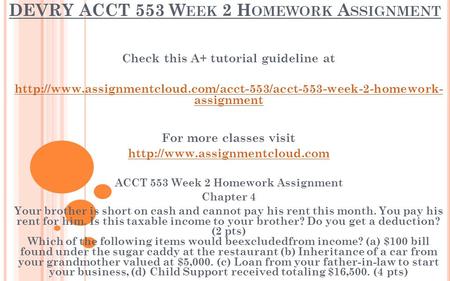 DEVRY ACCT 553 W EEK 2 H OMEWORK A SSIGNMENT Check this A+ tutorial guideline at  assignment.