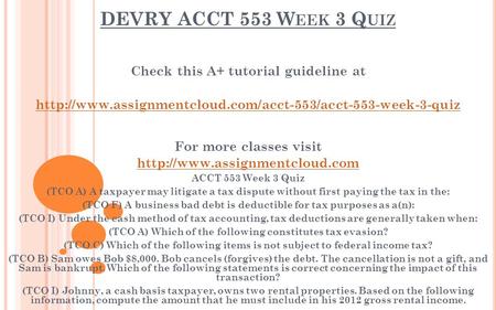 DEVRY ACCT 553 W EEK 3 Q UIZ Check this A+ tutorial guideline at  For more classes visit