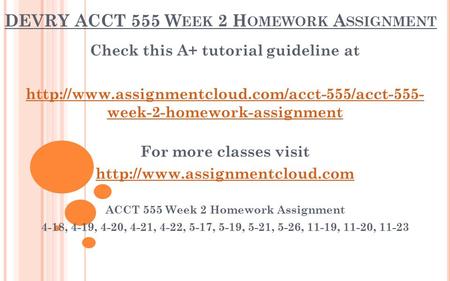 DEVRY ACCT 555 W EEK 2 H OMEWORK A SSIGNMENT Check this A+ tutorial guideline at  week-2-homework-assignment.