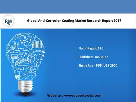 Global Anti-Corrosion Coating Market Research Report 2017 Website :  No of Pages: 126 Published: Jan 2017 Single User PDF: US$ 2900.