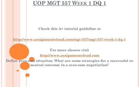 UOP MGT 557 W EEK 1 DQ 1 Check this A+ tutorial guideline at  For more classes visit