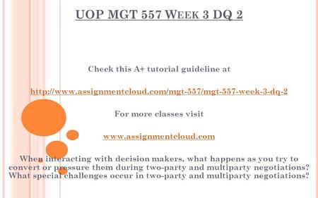 UOP MGT 557 W EEK 3 DQ 2 Check this A+ tutorial guideline at  For more classes visit