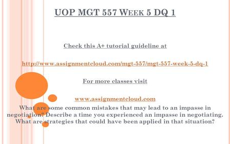 UOP MGT 557 W EEK 5 DQ 1 Check this A+ tutorial guideline at  For more classes visit