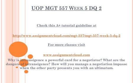 UOP MGT 557 W EEK 5 DQ 2 Check this A+ tutorial guideline at  For more classes visit