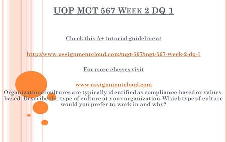 UOP MGT 567 W EEK 2 DQ 1 Check this A+ tutorial guideline at  For more classes visit
