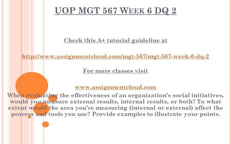 UOP MGT 567 W EEK 6 DQ 2 Check this A+ tutorial guideline at  For more classes visit