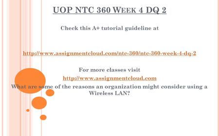 UOP NTC 360 W EEK 4 DQ 2 Check this A+ tutorial guideline at  For more classes visit