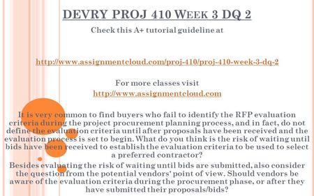 DEVRY PROJ 410 W EEK 3 DQ 2 Check this A+ tutorial guideline at  For more classes visit