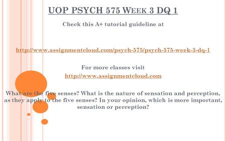 UOP PSYCH 575 W EEK 3 DQ 1 Check this A+ tutorial guideline at  For more classes visit