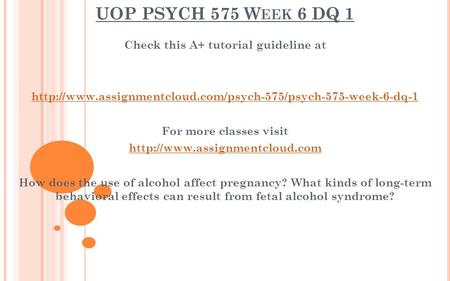 UOP PSYCH 575 W EEK 6 DQ 1 Check this A+ tutorial guideline at  For more classes visit