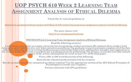 UOP PSYCH 610 W EEK 2 L EARNING T EAM A SSIGNMENT A NALYSIS OF E THICAL D ILEMMA Check this A+ tutorial guideline at
