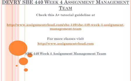 DEVRY SBE 440 W EEK 4 A SSIGNMENT M ANAGEMENT T EAM Check this A+ tutorial guideline at