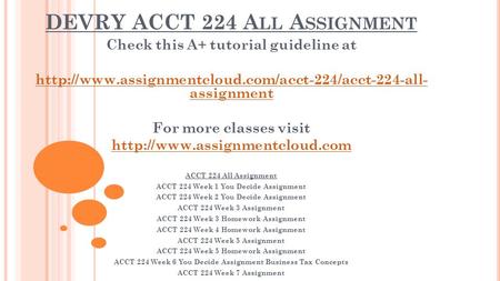 DEVRY ACCT 224 A LL A SSIGNMENT Check this A+ tutorial guideline at  assignment For more classes visit.
