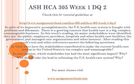 ASH HCA 305 W EEK 1 DQ 2 Check this A+ tutorial guideline at  In spite of its impressive.