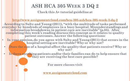 ASH HCA 305 W EEK 3 DQ 2 Check this A+ tutorial guideline at  According to Sultz and Young.