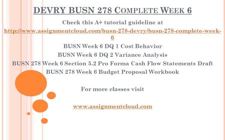 DEVRY BUSN 278 C OMPLETE W EEK 6 Check this A+ tutorial guideline at  6 BUSN Week.
