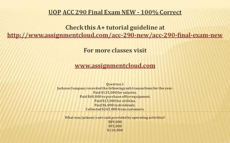 UOP ACC 290 Final Exam NEW - 100% Correct Check this A+ tutorial guideline at  For more.