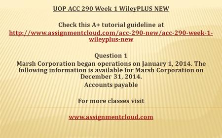 UOP ACC 290 Week 1 WileyPLUS NEW Check this A+ tutorial guideline at  wileyplus-new Question.
