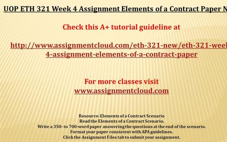 UOP ETH 321 Week 4 Assignment Elements of a Contract Paper NEW Check this A+ tutorial guideline at