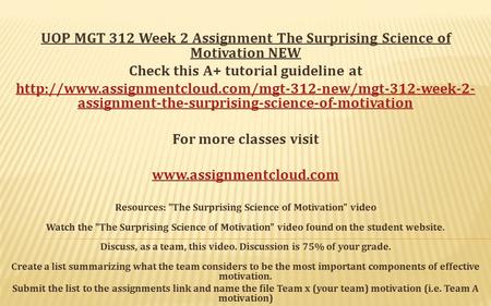 UOP MGT 312 Week 2 Assignment The Surprising Science of Motivation NEW Check this A+ tutorial guideline at