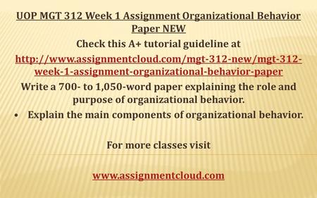 UOP MGT 312 Week 1 Assignment Organizational Behavior Paper NEW Check this A+ tutorial guideline at