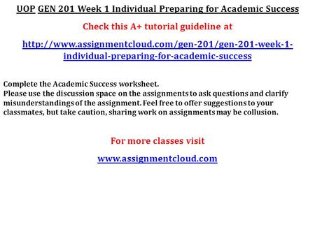 UOP GEN 201 Week 1 Individual Preparing for Academic Success Check this A+ tutorial guideline at