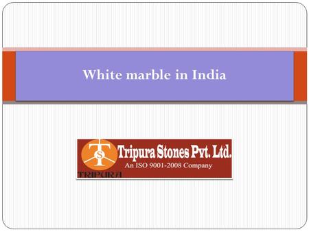 White marble in India. Tripura stones offer best white marble in India. White marble presents many roles and shows the many features. We are generally.