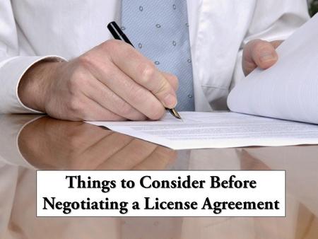 Things to Consider Before Negotiating a License Agreement
