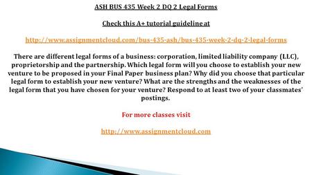 ASH BUS 435 Week 2 DQ 2 Legal Forms Check this A+ tutorial guideline at  There.
