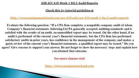 ASH ACC 410 Week 1 DQ 2 Audit Reports Check this A+ tutorial guideline at