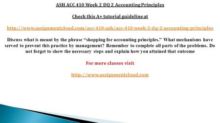 ASH ACC 410 Week 2 DQ 2 Accounting Principles Check this A+ tutorial guideline at