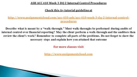 ASH ACC 410 Week 3 DQ 2 Internal Control Procedures Check this A+ tutorial guideline at