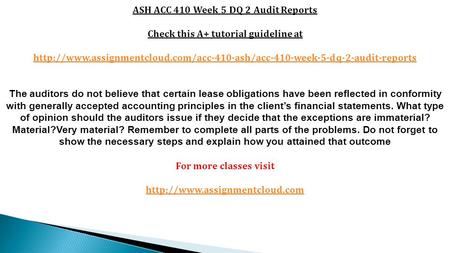 ASH ACC 410 Week 5 DQ 2 Audit Reports Check this A+ tutorial guideline at