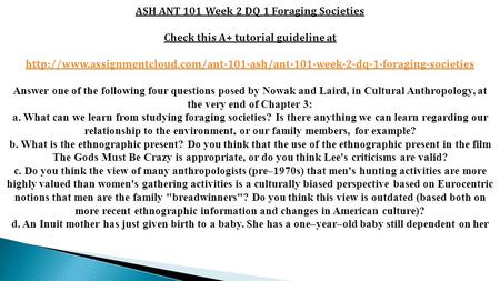 ASH ANT 101 Week 2 DQ 1 Foraging Societies Check this A+ tutorial guideline at