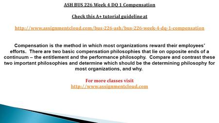 ASH BUS 226 Week 4 DQ 1 Compensation Check this A+ tutorial guideline at  Compensation.