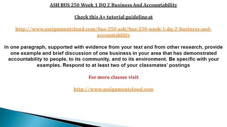 ASH BUS 250 Week 1 DQ 2 Business And Accountability Check this A+ tutorial guideline at