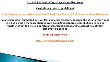 ASH BUS 250 Week 5 DQ 2 Corporate Philanthropy Check this A+ tutorial guideline at