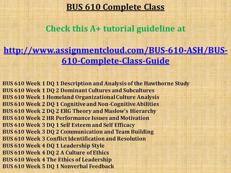 BUS 610 Complete Class Check this A+ tutorial guideline at  610-Complete-Class-Guide BUS 610 Week 1 DQ 1.