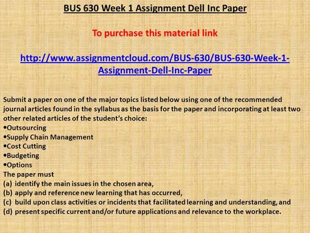 BUS 630 Week 1 Assignment Dell Inc Paper To purchase this material link  Assignment-Dell-Inc-Paper.
