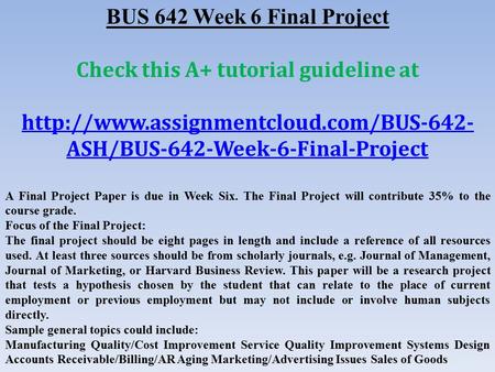 BUS 642 Week 6 Final Project Check this A+ tutorial guideline at  ASH/BUS-642-Week-6-Final-Project A Final Project.