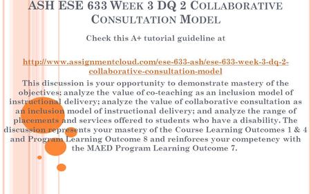 ASH ESE 633 W EEK 3 DQ 2 C OLLABORATIVE C ONSULTATION M ODEL Check this A+ tutorial guideline at