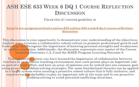 ASH ESE 633 W EEK 6 DQ 1 C OURSE R EFLECTION D ISCUSSION Check this A+ tutorial guideline at