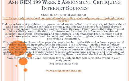 A SH GEN 499 W EEK 2 A SSIGNMENT C RITIQUING I NTERNET S OURCES Check this A+ tutorial guideline at